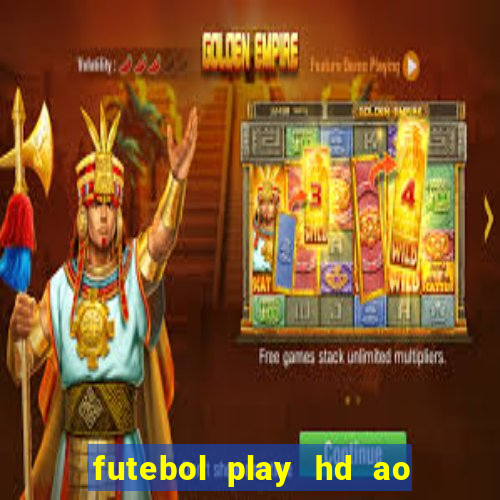 futebol play hd ao vivo agora